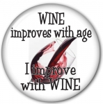 Wine Improves With Age I Improve With Wine